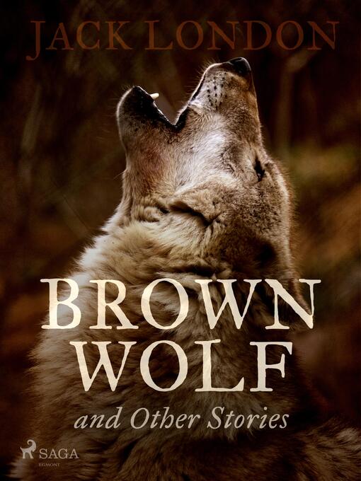 Titeldetaljer för Brown Wolf and Other Stories av Jack London - Tillgänglig